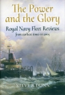 The Power and the Glory. Royal Navy Fleet Reviews from Earliest Times to 2005 Dunn  Steve R.
