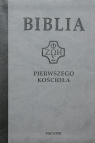 Biblia pierwszego Kościoła (szara) Opracowanie zbiorowe