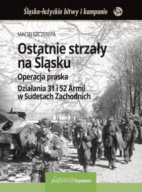 Ostatnie strzały na Śląsku - Szczerepa Maciej