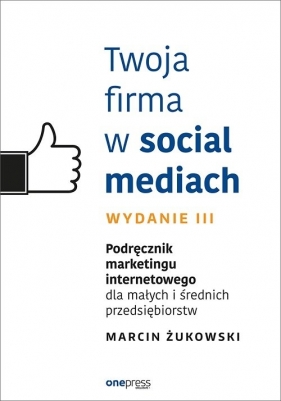 Twoja firma w social mediach - Żukowski Marcin