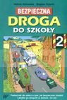 Bezpieczna droga do szkoły 2 Podręcznik dla dzieci o tym, jak Gutowska Helena, Rybnik Bogdan
