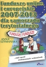 Fundusze unijne i europejskie 2007 -2013 dla samorządu terytorialnego