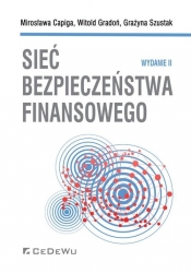 Sieć bezpieczeństwa finansowego (wyd. II) - Gradoń Witold, Szustak Grażyna, Mirosława Capiga