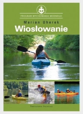 Wiosłowanie w turystyce i wyszkoleniu wodnym - Marian Uherek