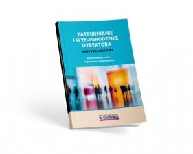 Zatrudnianie i wynagrodzenie dyrektora instytucji kultury - Michał Culepa, Maciej Karpiński, Maciej Lipka
