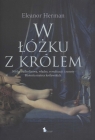 W łóżku z królem 500 lat cudzołóstwa, władzy, rywalizacji i zemsty. Herman Eleanor