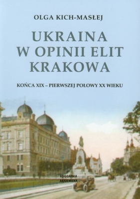 Ukraina w opinii elit Krakowa - Kich-Masłej Olga