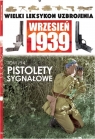 Wielki Leksykon Uzbrojenia. Wrzesień 1939. Tom 194 Pistolety sygnałowe Mateusz Leszczyński