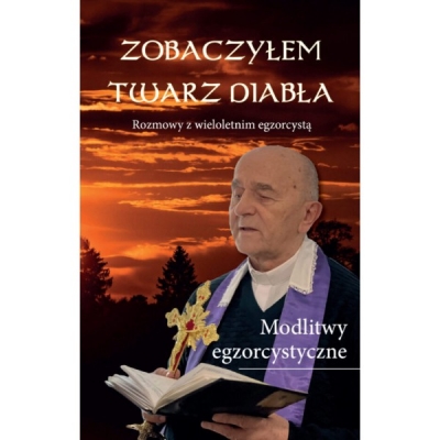 Zobaczyłem twarz diabła Rozmowy z wieloletnim egzorcystą