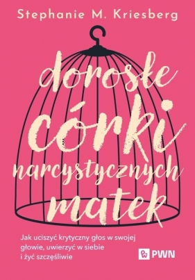 Dorosłe córki narcystycznych matek - Stephanie M. Kriesberg