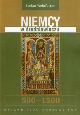 Niemcy w średniowieczu - Weinfurter Stefan