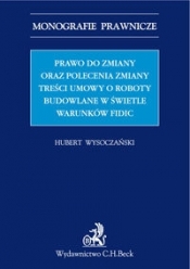 Prawo do zmiany oraz polecenie zmiany treści umowy o roboty budowlane w świetle warunków FIDIC