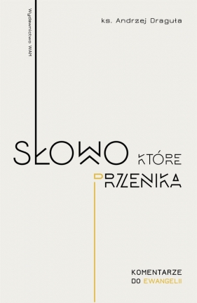 Słowo, które przenika - Andrzej Draguła