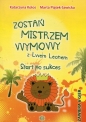 Zostań mistrzem wymowy z Lwem Leonem - Katarzyna Kolos, Marta Piątek-Sawicka
