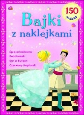 Bajki z naklejkami - Kurczewska Marta, Malicki Marcin