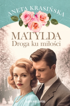 Matylda. Droga ku miłości - Aneta Krasińska