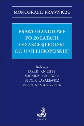 Prawo handlowe po 20 latach od akcesji Polski do Unii Europejskiej - Opracowanie zbiorowe