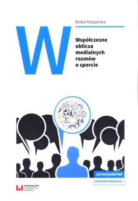Współczesne oblicza medialnych rozmów o sporcie - Beata Kacperska