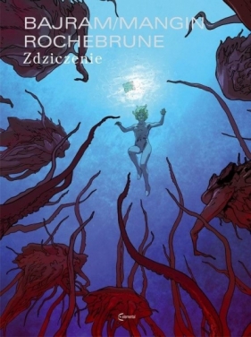 Zdziczenie - Denis Bajram, Valerie Mangin