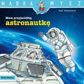 Mądra Mysz. Mam przyjaciółkę astronautkę - Ralf Butschkow