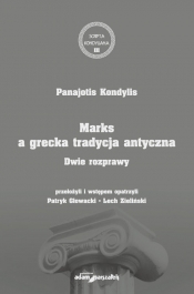 Marks a grecka tradycja antyczna. Dwie rozprawy - Kondylis Panajotis