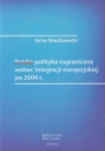 Polska polityka zagraniczna wobec integracji europejskiej po 2004 roku Niedźwiecki Artur