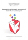  Barwy wyborczej kampanii samorządowej 2014 roku na Lubelszczyźnie