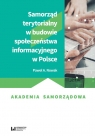 Samorząd terytorialny w budowie społeczeństwa informacyjnego w Polsce Paweł A. Nowak