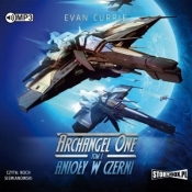 Archangel One. Tom 1. Anioły w czerni - Evan Currie