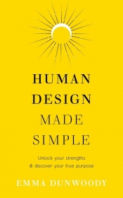 Human Design Made Simple - Emma Dunwoody