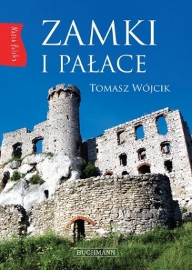 Nasza Polska. Zamki i pałace - Tomasz Wójcik