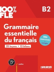 100% FLE - Grammaire essentielle du franacis B2 - Opracowanie zbiorowe