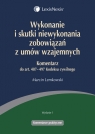 Wykonanie i skutki niewykonania zobowiązań z umów wzajemnych Komentarz Lemkowski Marcin