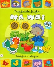 Przyjaciele jeżyka Na wsi - Anna Podgórska