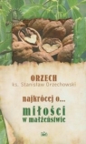 Najkrócej o miłości w małżeństwie Orzechowski Stanisław Orzech