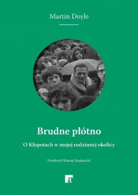 Brudne płótno. O Kłopotach w mojej rodzinnej... - Martin Doyle