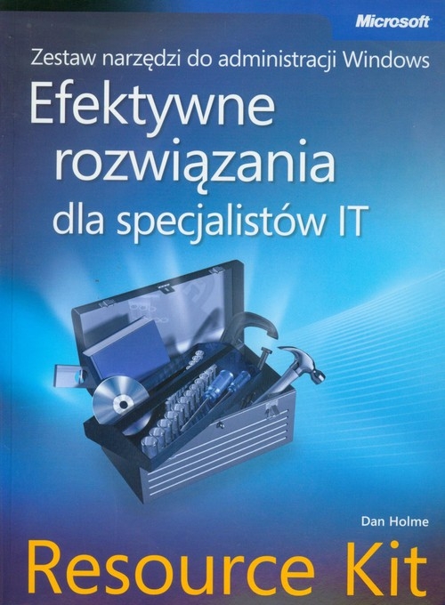 Zestaw narzędzi do administracji Windows Efektywne rozwiązania dla specjalistów IT Resource Kit + CD (dodruk na życzenie)