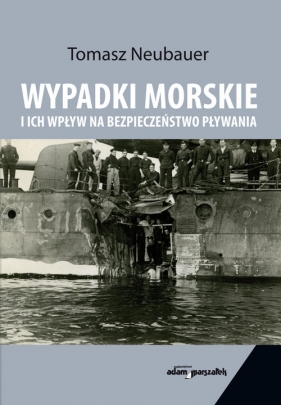 Wypadki morskie i ich wpływ na bezpieczeństwo pływania - Tomasz Neubauer