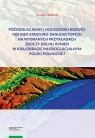 Późnoglacjalny i holoceński rozwój dolinek erozyjno-denudacyjnych na wybranych przykładach zboczy do