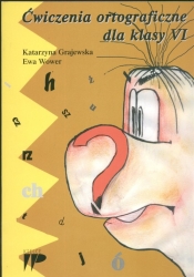 Ćwiczenia ortograficzne dla klasy 6 - Grajewska Katarzyna, Wower Ewa