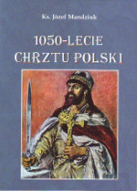 1050-lecie Chrztu Polski - Mandziuk Józef