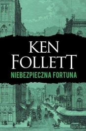 Niebezpieczna fortuna - Ken Follett