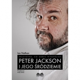 Wszystko, co sobie wymyślisz: Peter Jackson i jego Śródziemie - Ian Nathan