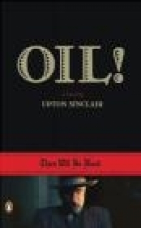 Oil! There Will Be Blood Upton Sinclair, S Upton