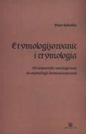 Etymologizowanie i etymologia - Sobotka Piotr