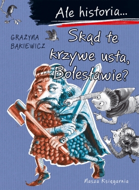 Ale historia... Skąd te krzywe usta, Bolesławie? - Artur Nowicki