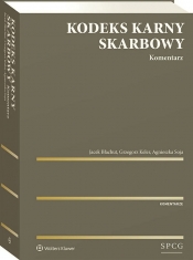 Kodeks Karny Skarbowy. Komentarz - Soja Agnieszka, Keler Grzegorz, Błachut Jacek