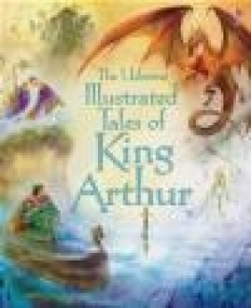 Illustrated Tales of King Arthur Sarah Courtauld