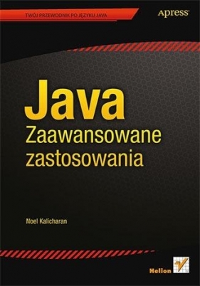 Java. Zaawansowane zastosowania - Noel Kalicharan