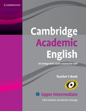 Cambridge Academic English B2 Upper Intermediate Teacher's Book - Sowton Chris, Hewings Martin